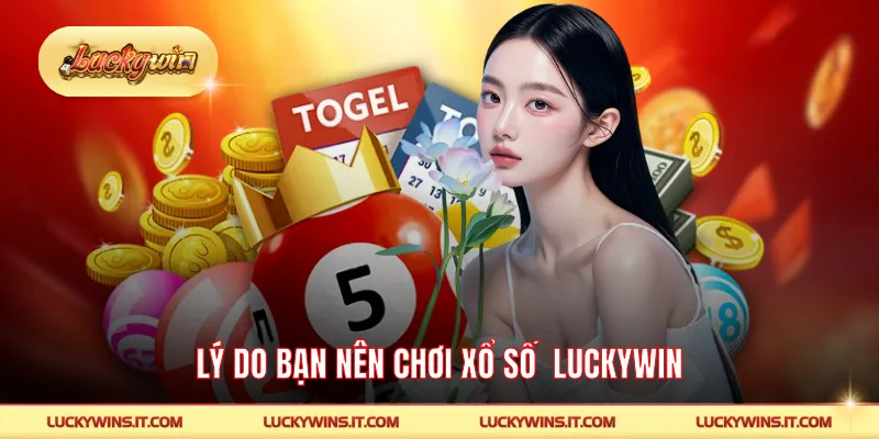 Lý do bạn nên chơi Xổ số LUCKYWIN